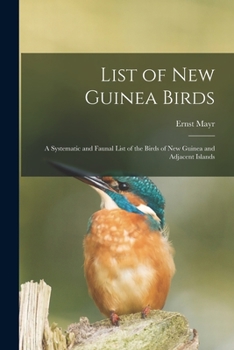 Paperback List of New Guinea Birds: a Systematic and Faunal List of the Birds of New Guinea and Adjacent Islands Book