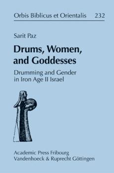 Hardcover Drums, Women, and Goddesses: Drumming and Gender in Iron Age II Israel Book