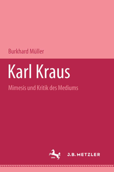 Paperback Karl Kraus: Mimesis Und Kritik Des Mediums [German] Book