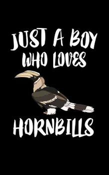 Paperback Just A Boy Who Loves Hornbills: Animal Nature Collection Book