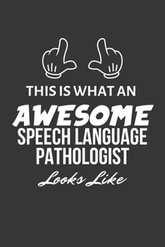 Paperback This Is What An Awesome Speech Language Pathologist Looks Like Notebook: Lined Journal, 120 Pages, 6 x 9, Matte Finish Book