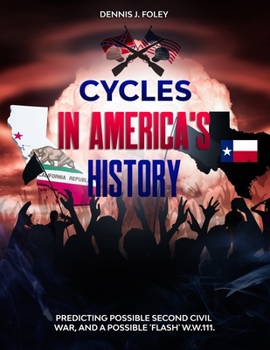 Paperback Cycles In America's History Predicting Possible Second Civil War, And A Possible 'Flash' W.W.111. Book