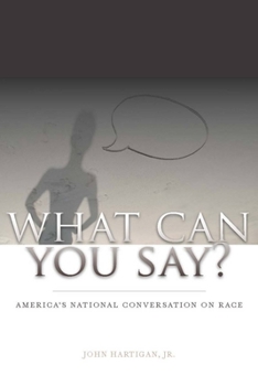 Hardcover What Can You Say?: America's National Conversation on Race Book