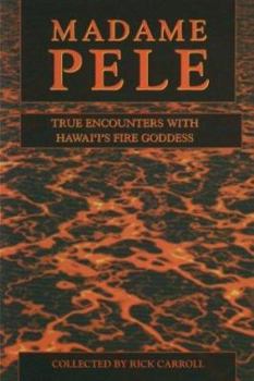 Paperback Madame Pele: True Spooky Encounters with Hawai'i's Fire Goddess Book