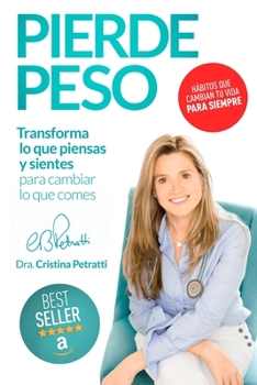 Paperback Pierde Peso: Transforma lo que piensas y sientes para cambiar lo que comes [Spanish] Book
