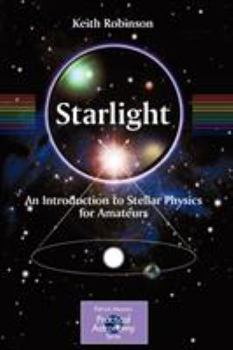 Paperback Starlight: An Introduction to Stellar Physics for Amateurs Book