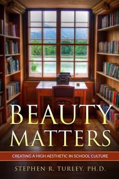 Paperback Beauty Matters: Creating a High Aesthetic in School Culture Book