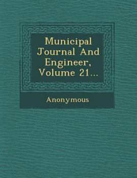 Municipal Journal and Engineer, Volume 21...