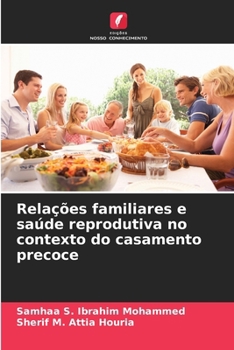 Relações familiares e saúde reprodutiva no contexto do casamento precoce (Portuguese Edition)