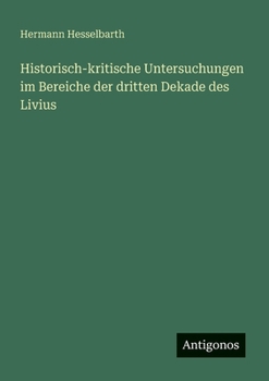Paperback Historisch-kritische Untersuchungen im Bereiche der dritten Dekade des Livius [German] Book