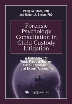 Paperback Forensic Psychology Consultation in Child Custody Litigation: A Handbook for Work Product Review, Case Preparation, and Expert Testimony [with Cdrom] Book