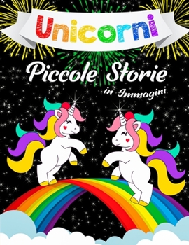 Paperback Unicorni: Piccole Storie in Immagini per Bambini 3-5 anni [Italian] Book