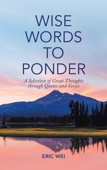 Hardcover Wise Words to Ponder: A Selection of Great Thoughts Through Quotes and Verses Book