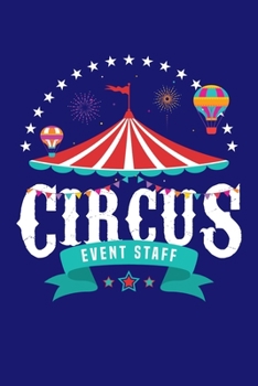 Circus Staff: Circus Notebook, Carnivals Journal, Gift, Family Circus Staff, Clowns Birthday Party