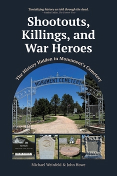 Paperback Shootouts, Killings, and War Heroes: The History Hidden in Monument's Cemetery Book