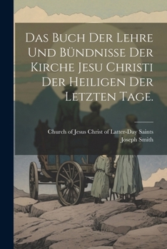 Das Buch der Lehre und Bündnisse der Kirche Jesu Christi der Heiligen der letzten Tage.