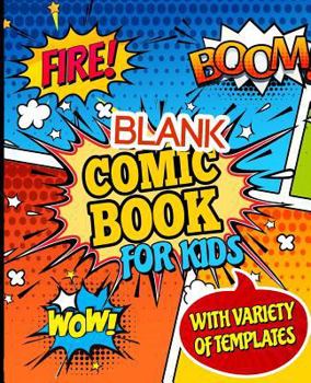 Paperback Blank Comic Book for Kids with Variety of Templates: Draw Your Own Awesome Comics, Express Your Creativity and Talent with 120 Pages Variety of Templa Book