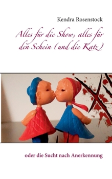 Paperback Alles für die Show, alles für den Schein (und die Katz): oder die Sucht nach Anerkennung [German] Book