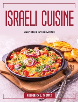 Paperback Israeli Cuisine: Authentic Israeli Dishes Book