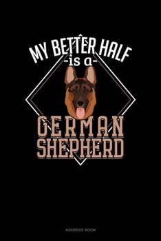 My Better Half Is A German Shepherd: Address Book