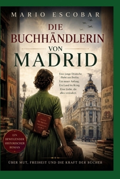 DIE BUCHHÄNDLERIN VON MADRID: Eine junge deutsche Buchhändlerin flieht aus Berlin – aus Liebe und um ihre Träume zu verwirklichen (German Edition)