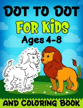 Paperback Dot to Dot and Coloring Book for Kids Ages 4-8: Connects The Dots Coloring Book for Children, Boys and Girls - Easy Kids Dot To Dot(Animals) & Colorin Book