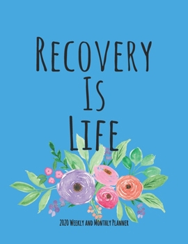 Recovery Is Life: Codependency Recovery 2020 Monthly and Weekly Planner With Sugar Skulls to Color