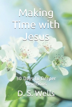 Paperback Making Time with Jesus: 30 Days to Deeper Devotions Book