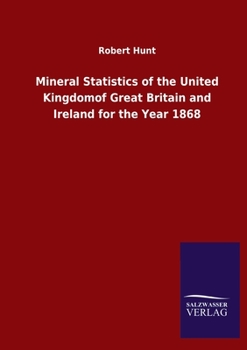 Paperback Mineral Statistics of the United Kingdomof Great Britain and Ireland for the Year 1868 [German] Book