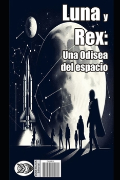 Paperback Luna Y Rex: una odisea en el espacio [Spanish] Book