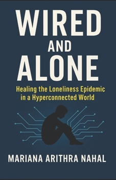 Paperback Wired and Alone: Healing the Loneliness Epidemic in a Hyperconnected World Book