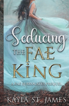 Paperback Seducing the Fae King: A Dark Fantasy Romance Book