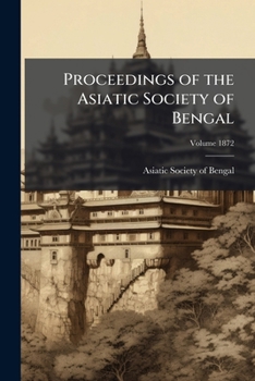 Paperback Proceedings of the Asiatic Society of Bengal; Volume 1872 Book
