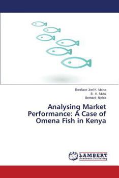 Paperback Analysing Market Performance: A Case of Omena Fish in Kenya Book