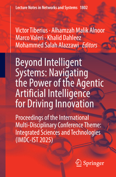 Beyond Intelligent Systems: Navigating the Power of the Agentic Artificial Intelligence for Driving Innovation: Proceedings of the International ... (Lecture Notes in Networks and Systems, 1802)