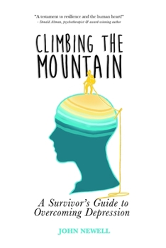 Paperback Climbing the Mountain: A Survivor's Guide to Overcoming Depression Book