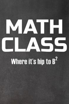 Paperback Math Class: Where It's Hip to B Squared Book