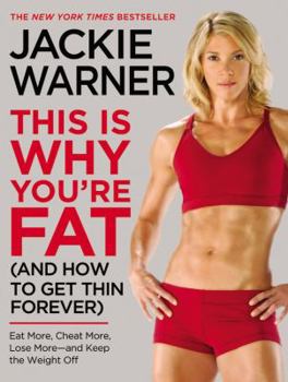 Paperback This Is Why You're Fat (and How to Get Thin Forever): Eat More, Cheat More, Lose More--And Keep the Weight Off Book