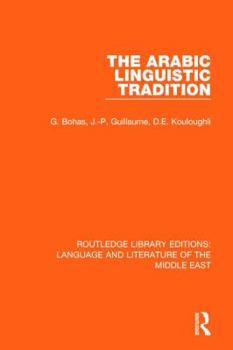 The Arabic Linguistic Tradition (Arabic Thought and Culture) - Book  of the Georgetown Classics in Arabic Languages and Linguistics