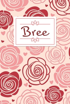 Bree: Personalized Name Journal / 120 Pages / Dot Grid / Roses cover design / Perfect for journaling and writing notes.