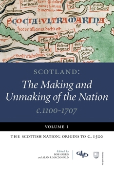 Paperback Scotland: The Making and Unmaking of the Nation C.1100-1707: Volume 1: The Scottish Nation: Origins to C. 1500 Book