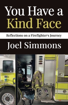 Paperback You Have a Kind Face: Reflections on a Firefighter's Journey Book
