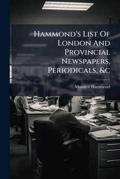 Hammond's List Of London And Provincial Newspapers, Periodicals, Etc.