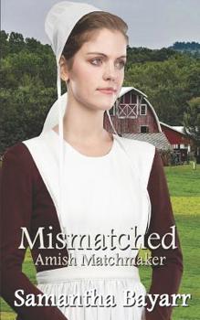 Mismatched - Book #1 of the Amish Matchmaker