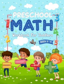 Paperback Preschool Math Workbook For Toddlers Ages 2-4: Number Tracing Pages, Fill in The Missing Numbers, Matching Games, Counting Exercises and More! Book