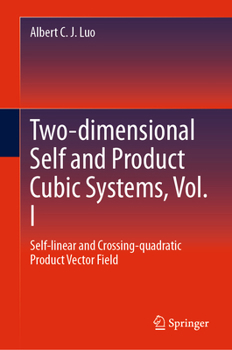 Hardcover Two-Dimensional Self and Product Cubic Systems, Vol. I: Self-Linear and Crossing-Quadratic Product Vector Field Book