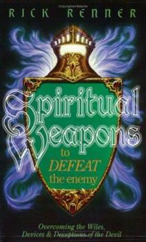 Paperback Spiritual Weapons to Defeat the Enemy: Overcoming the Wiles, Devices & Deception of the Devil Book