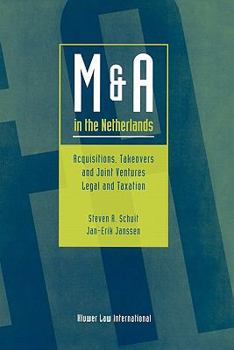 M and A in the Netherlands:Acquisitions, Takeovers, and Joint Ventures : Legal and Taxation (European Yearbook)