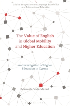 Paperback The Value of English in Global Mobility and Higher Education: An Investigation of Higher Education in Cyprus Book