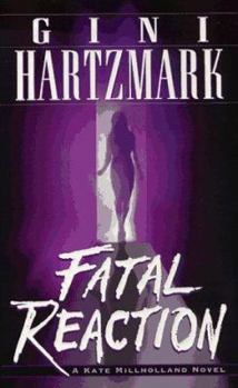 Fatal Reaction (Kate Millholland Novel) - Book #4 of the Kate Millholland